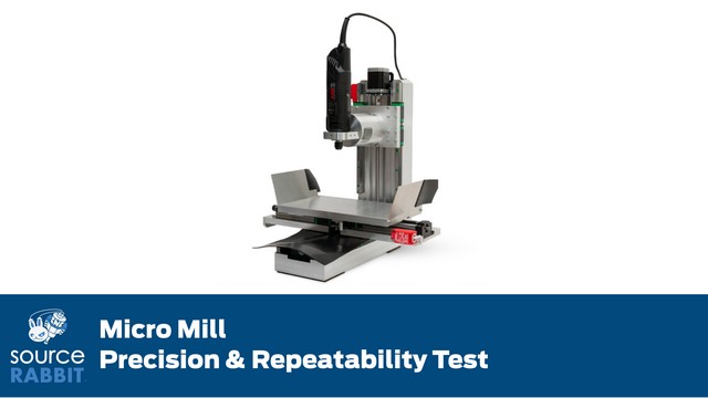Micro Mill - Precision and Repeatability Test
